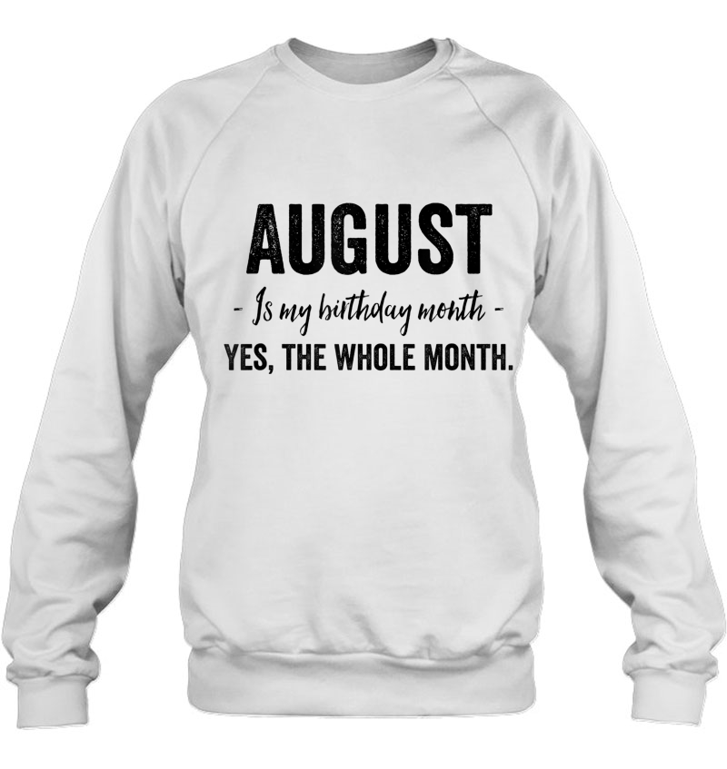 August Is My Birthday Month Yes The Whole Month Mugs