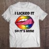 I Licked It So It's Mine Funny Lesbian Gay Pride Lgbt Flag Tee