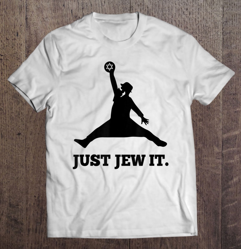 Just Jew It - Jewish Gift Idea Shirt