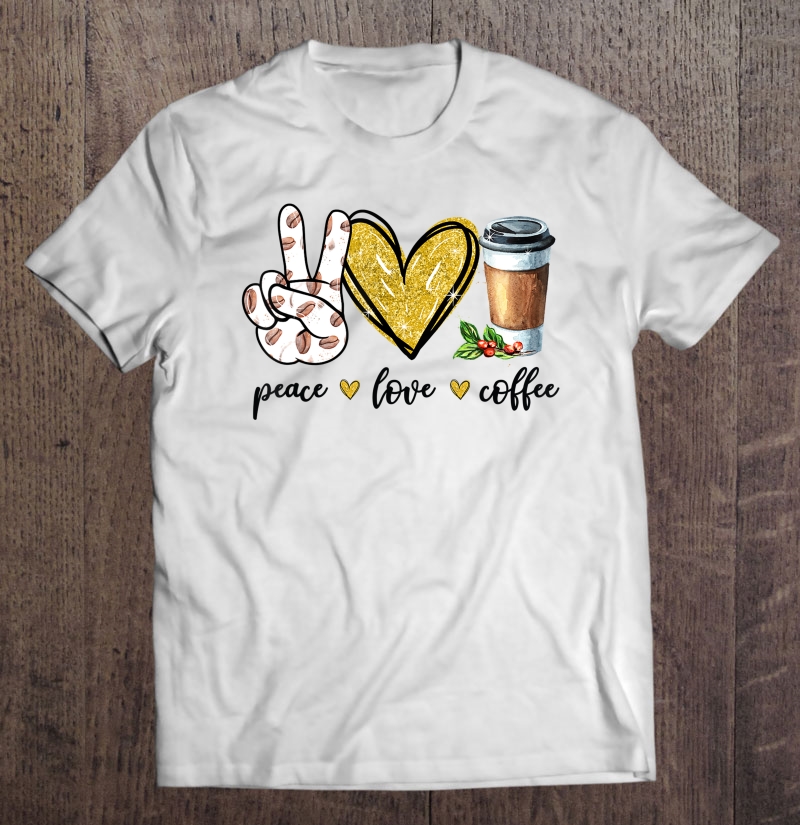 Peace Love Coffee HoodieCoffee lover shirtCoffee lover giftCoffee tshirtCoffee sweatshirtCoffee addict shirtIced coffee loverLove tee