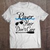 River Hair Don't Care Tshirt Tee