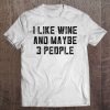 Wine Gag Gifts For Women Wtf I Like Wine And Maybe 3 People Tee