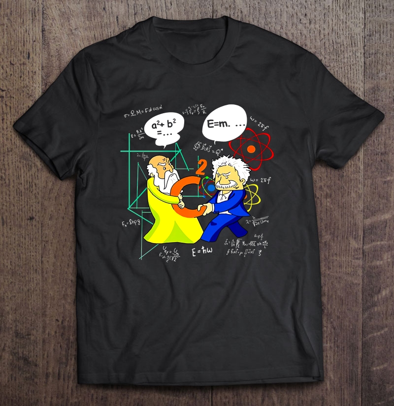 a2+b2=c2 - e=mc2 Funny Pythagoras Vs Einstein Shirt