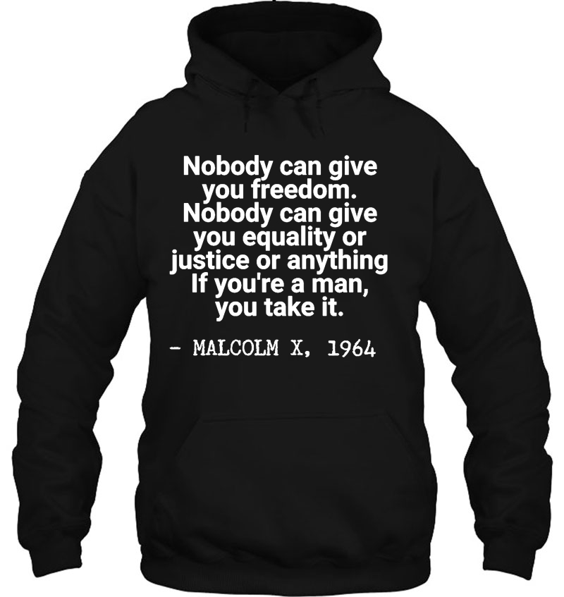 Nobody Can Give You Freedom Nobody Can Give You Equality Or Justice Or Anything Malcolm X 1964 Mugs