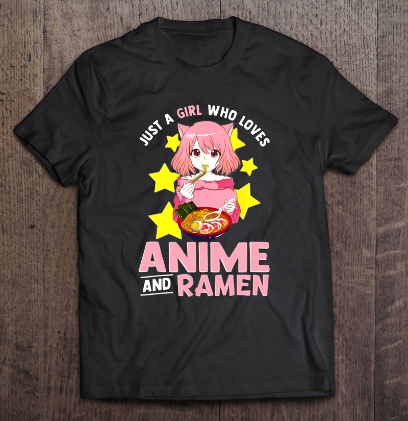 Just A Girl Who Loves Anime And Ramen Anime Cat Girl Version Shirt