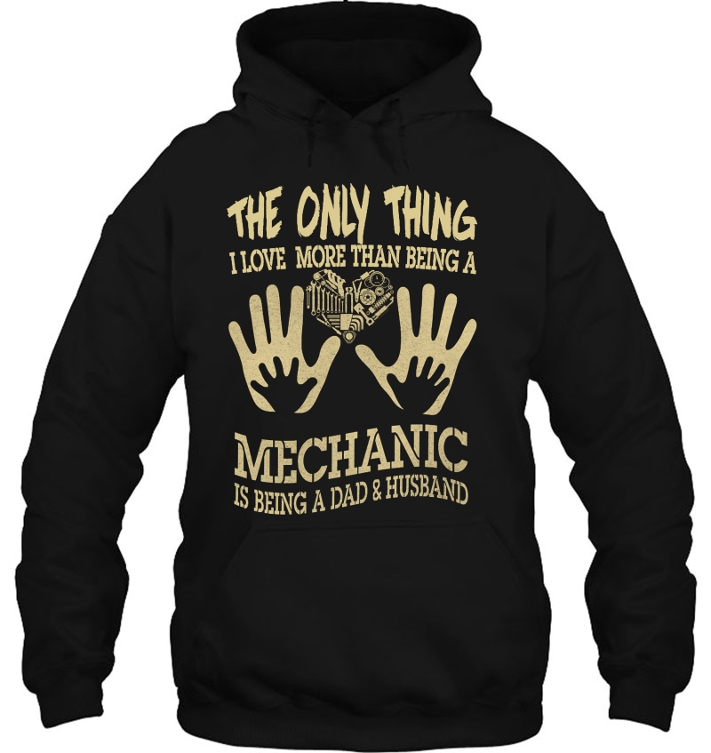 The Only Thing I Love More Than Being A Mechanic Is Being A Dad & Husband Mugs