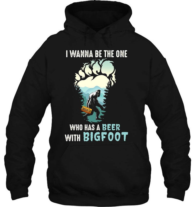 I Wanna Be The One Who Has A Beer With Bigfoot Funny Bigfoot Drink Beer Mugs