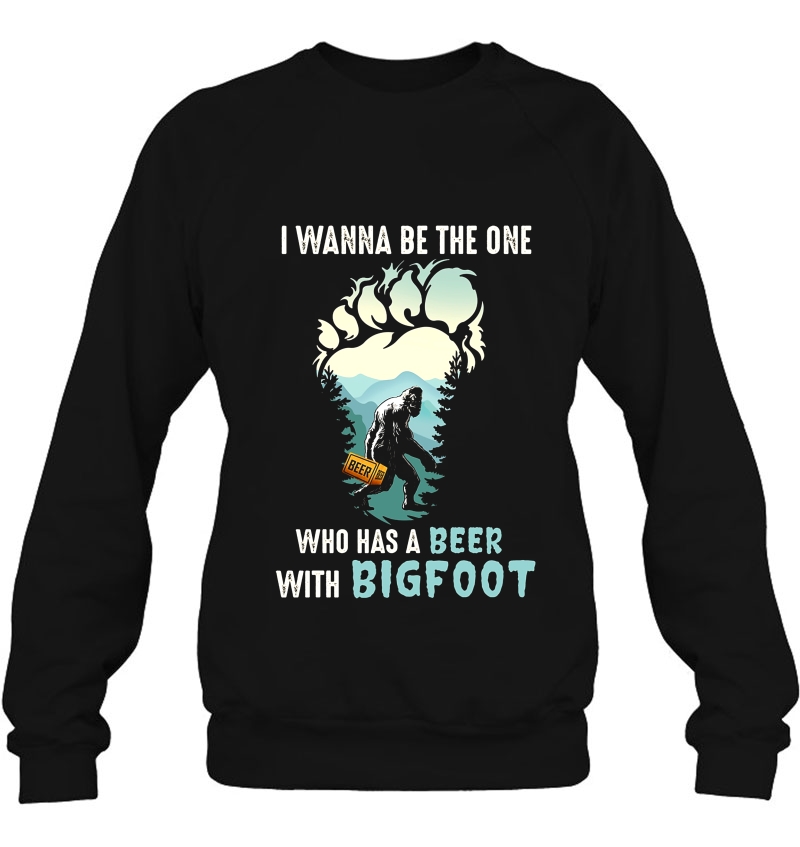 I Wanna Be The One Who Has A Beer With Bigfoot Funny Bigfoot Drink Beer Mugs