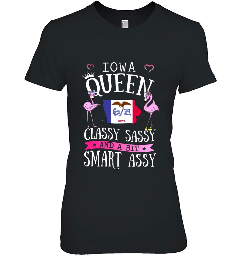 Iowa Queen Classy Sassy And A Bit Smart Assy Hoodie