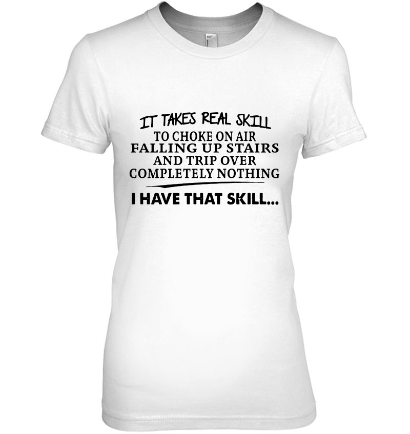 It Takes Real Skill To Choke On Air Falling Up Stairs Hoodie