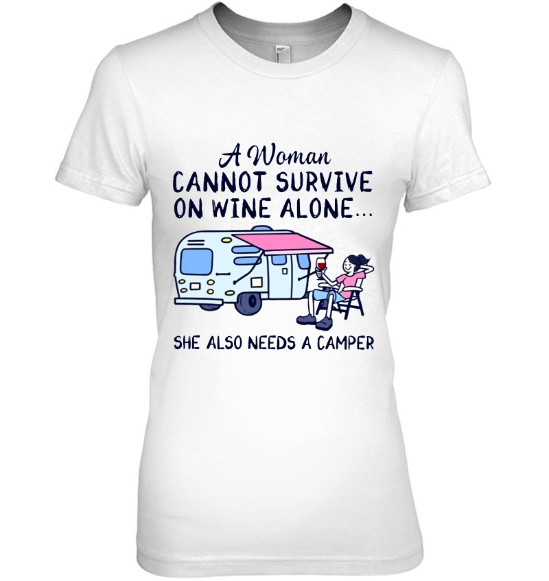 A Woman Cannot Survive On Wine Alone She Also Needs A Camper Camping Lover Hoodie