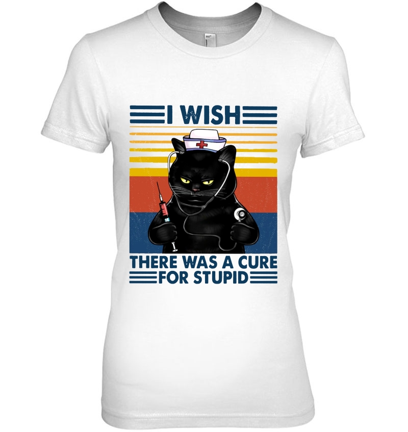 I Wish There Was A Cure For Stupid Funny Black Cat Nurse Vintage Version Ladies Tee