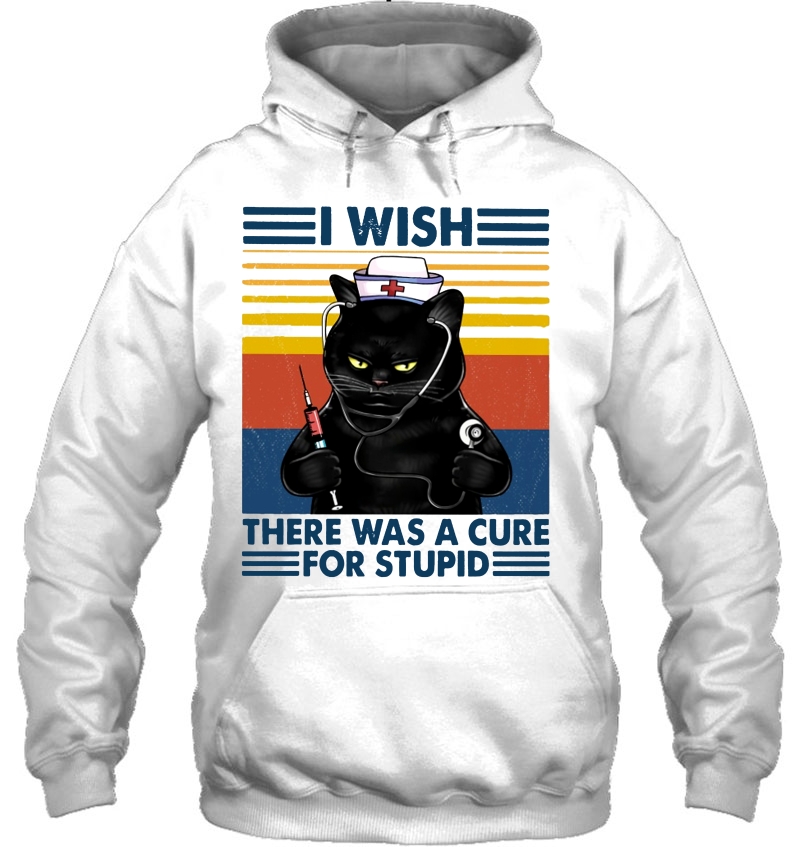 I Wish There Was A Cure For Stupid Funny Black Cat Nurse Vintage Version Hoodie