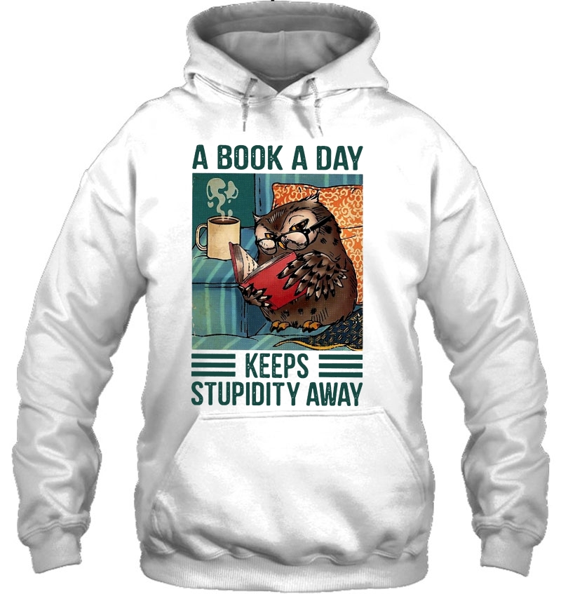 A Book A Day Keeps Stupidity Away Owl Read Book Version Hoodie