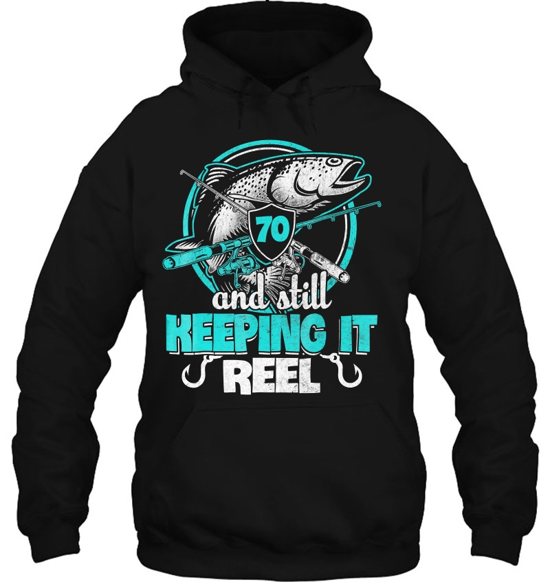 70 And Still Keeping It Reel Funny Fisher Born 1948 Ver2 Hoodie