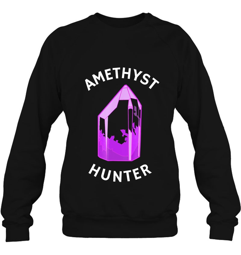 Amethyst Hunter Rockhounding Crystal Sweatshirt