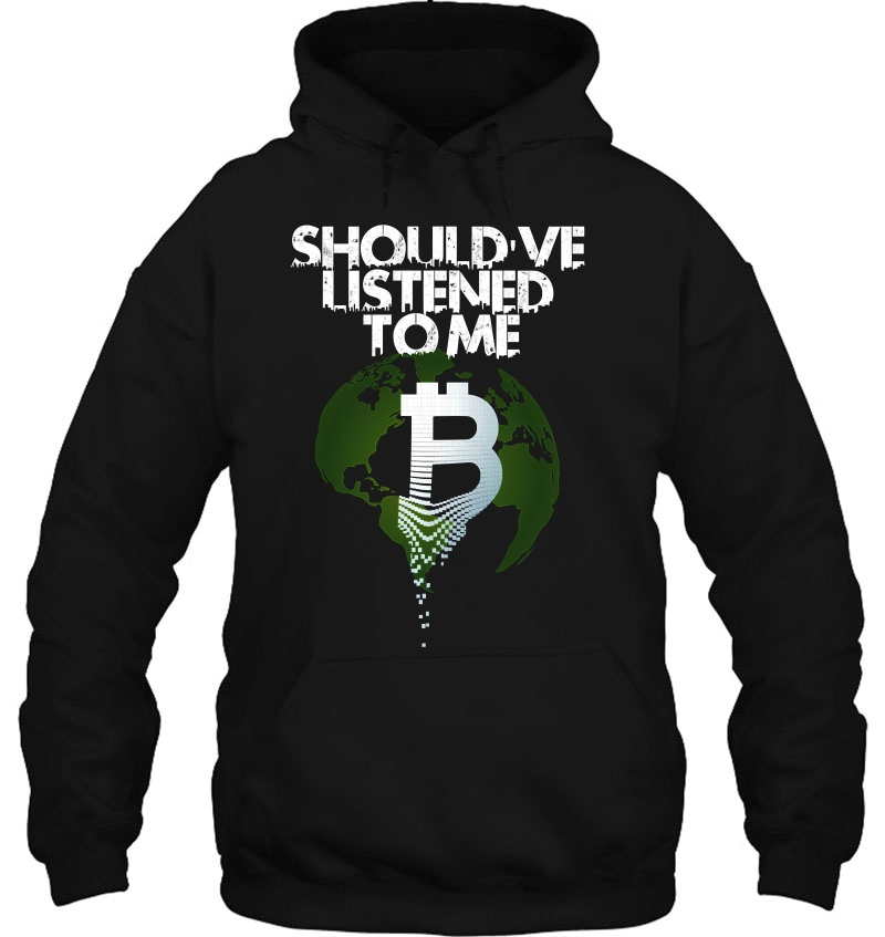 Crypto Bitcoin Sarcastic Saying Gift Should've Listened Pullover Mugs