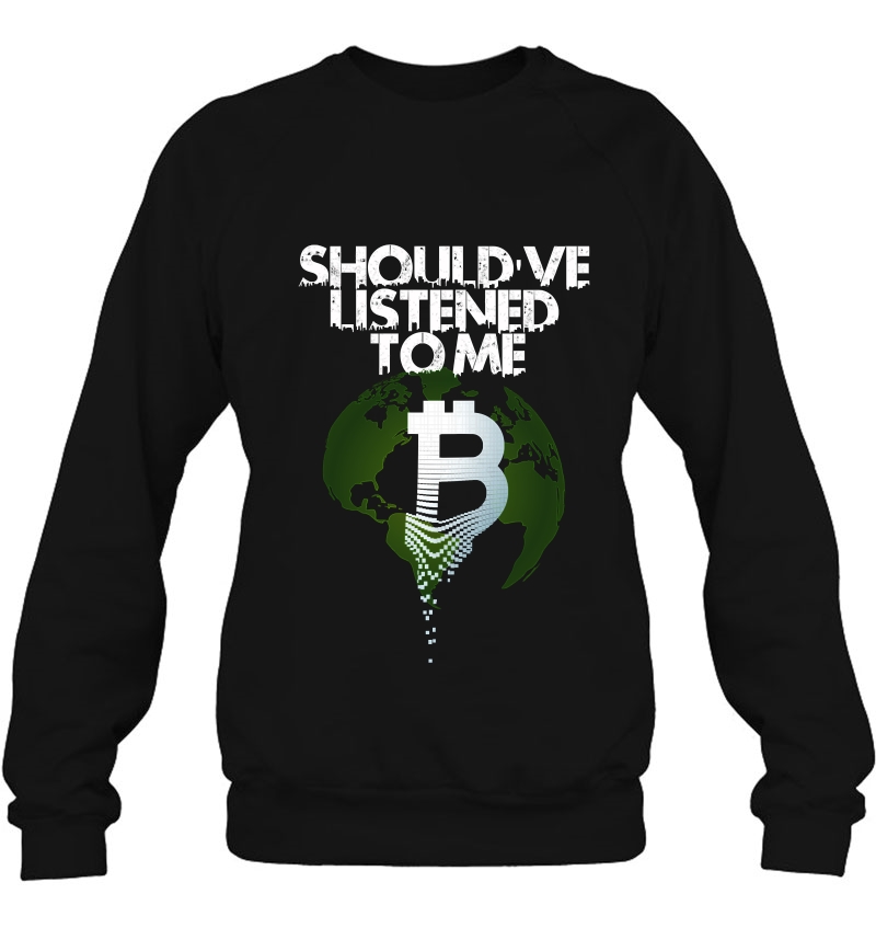 Crypto Bitcoin Sarcastic Saying Gift Should've Listened Pullover Mugs