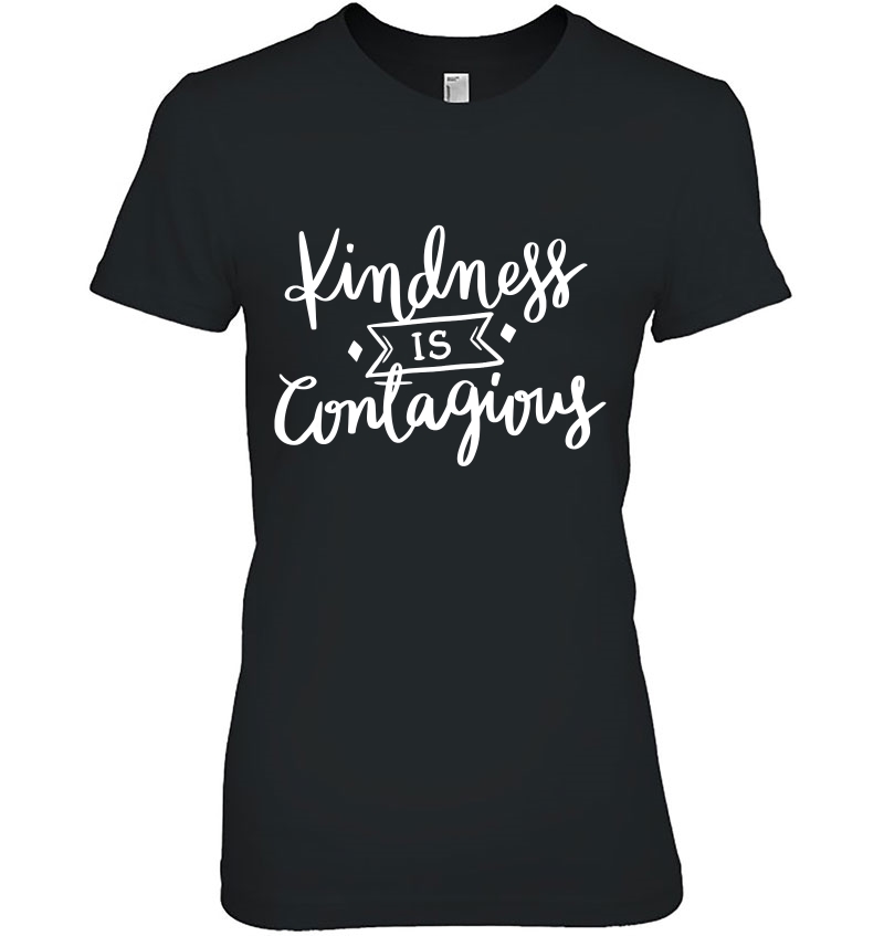 Cute Kindness Is Contagious For Anti Bullying Campaign Ladies Tee