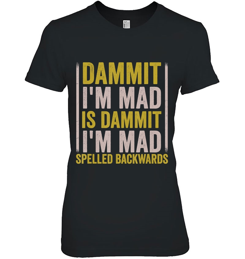 Dammit I'm Mad Is Dammit I'm Mad Spelled Backwards Hoodie