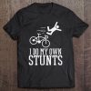 Do My Own Stunts Bike Funny Broken Bone Cyclist Biker Gift Tee