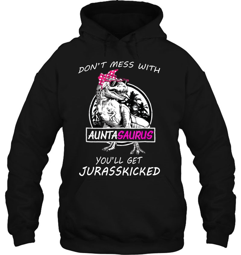 Don't Mess With Auntasaurus You'll Get Jurasskicked Mugs