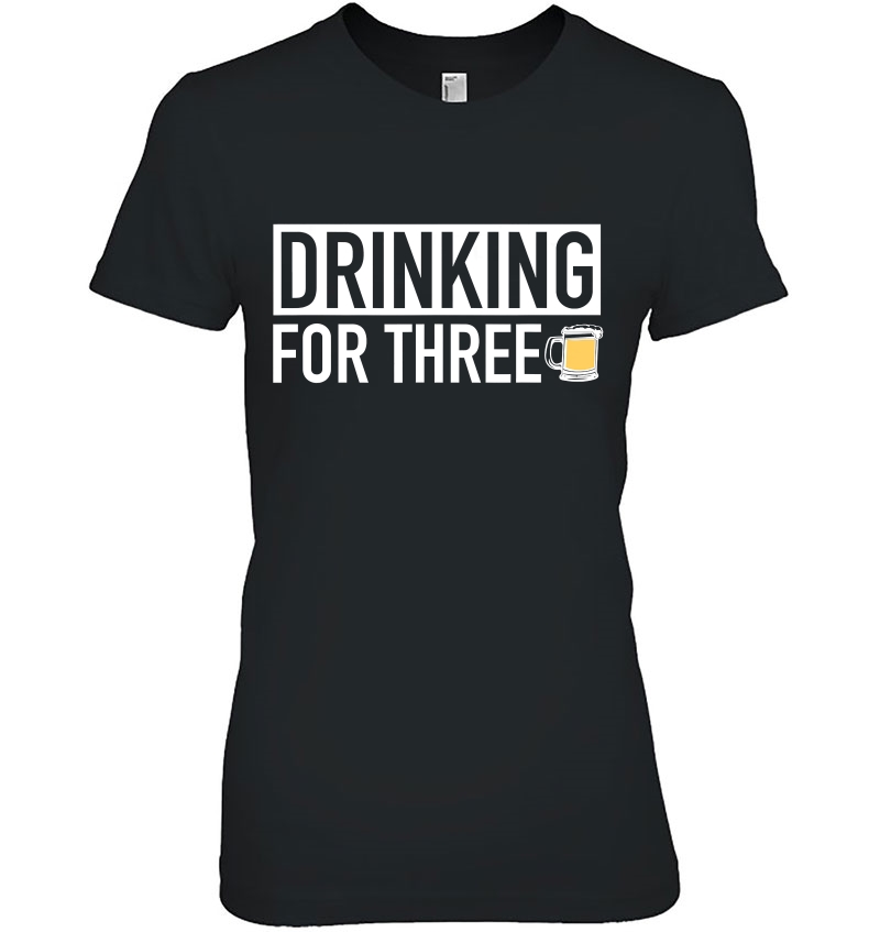 Drinking For Three - Matching Pregnancy Announcement Ladies Tee