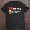 Drunkle Definition Like A Normal Uncle Only Drunker Uncle Tee