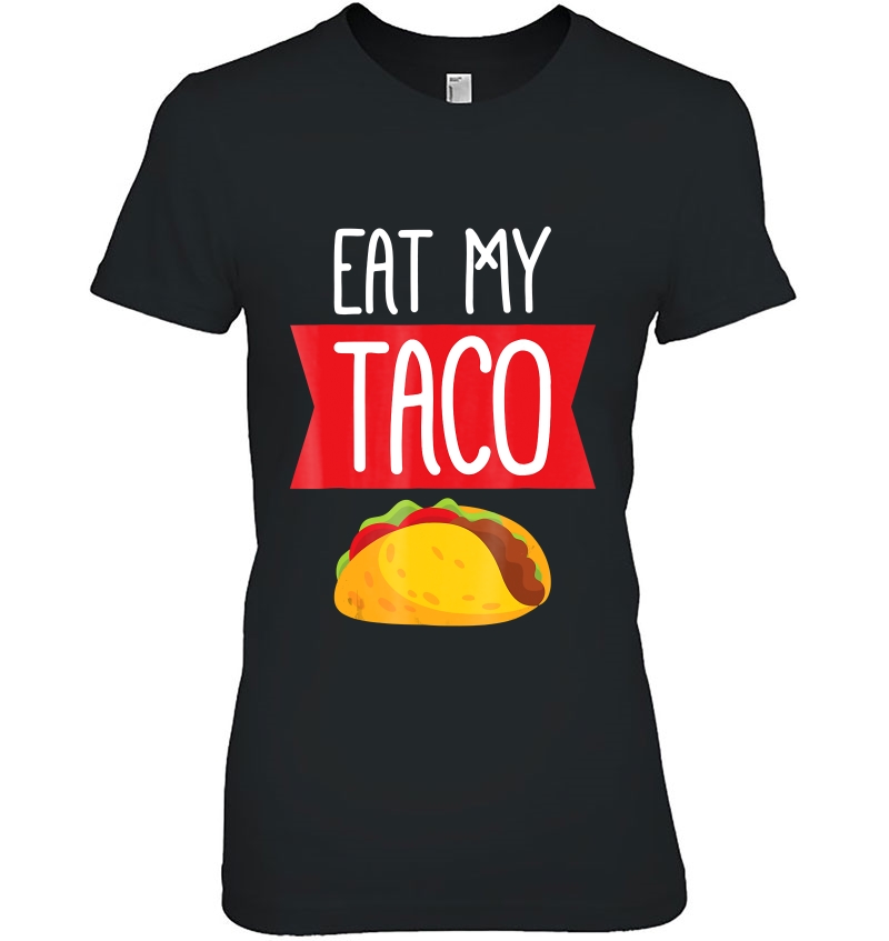 Eat My Taco Lesbian Shirt - Funny Gift Lgbt Hoodie