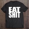 Eat Shit Funny Tee