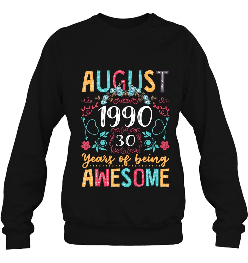 Flower Vintage August 1990 30Th Birthday Gift 30 Years Old Sweatshirt