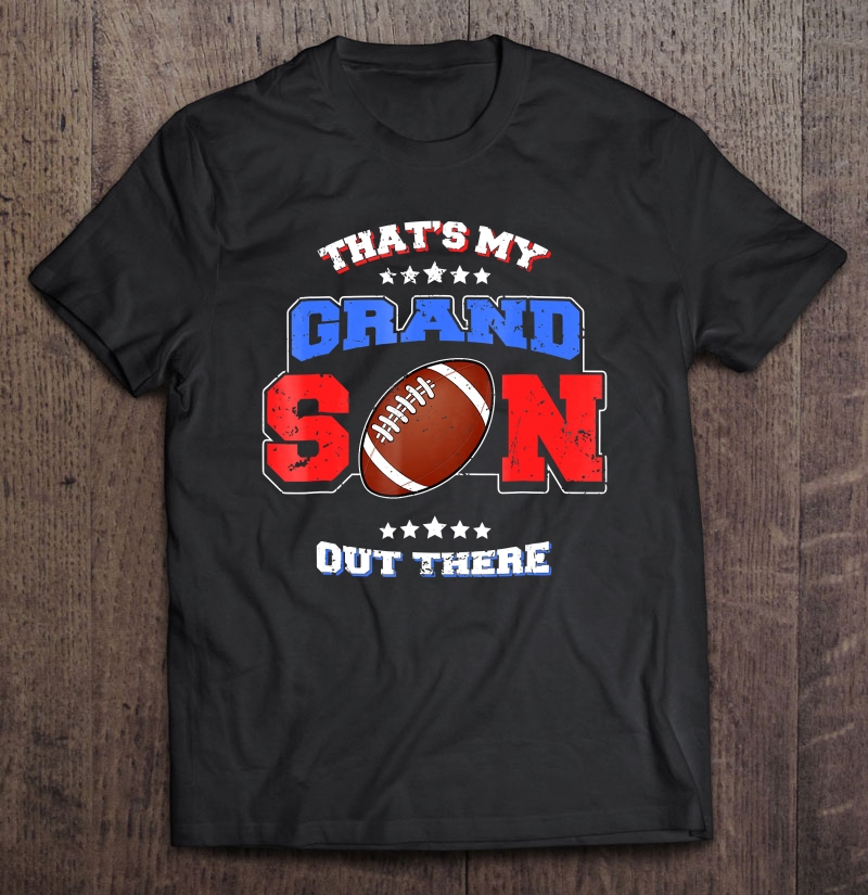 Football Thats My Grandson Out There Grandma Grandpa Shirt