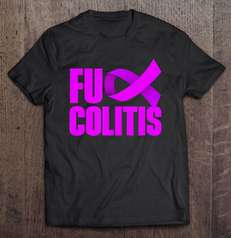 Fuck Colitis Shirt - Ulcerative Colitis Warrior Shirt