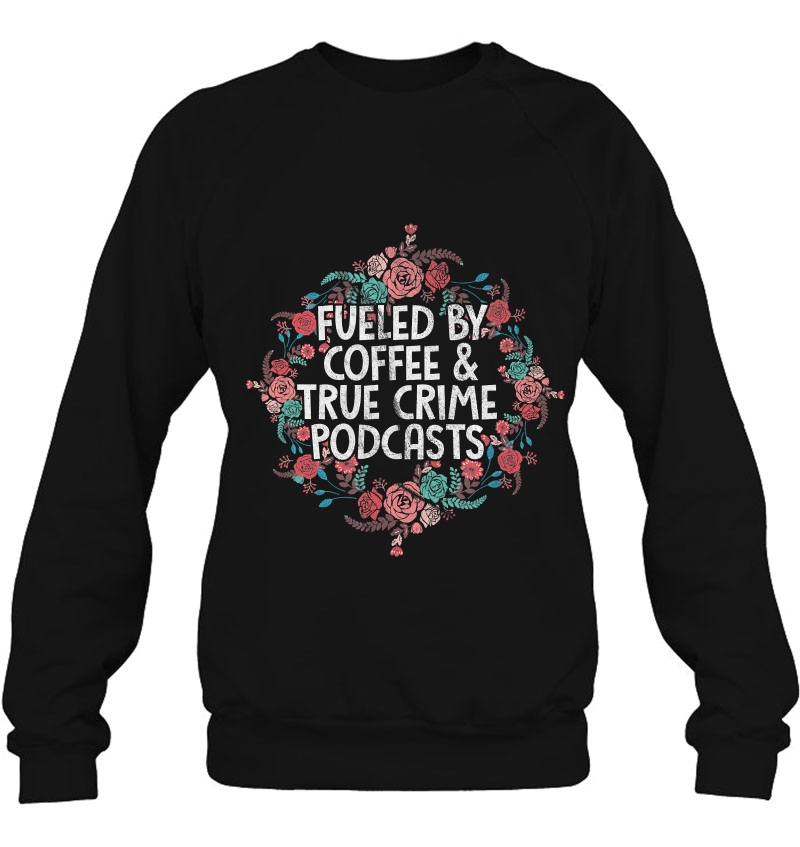 Fueled By Coffee And True Crime Podcasts Funny Coffee Lover Mugs