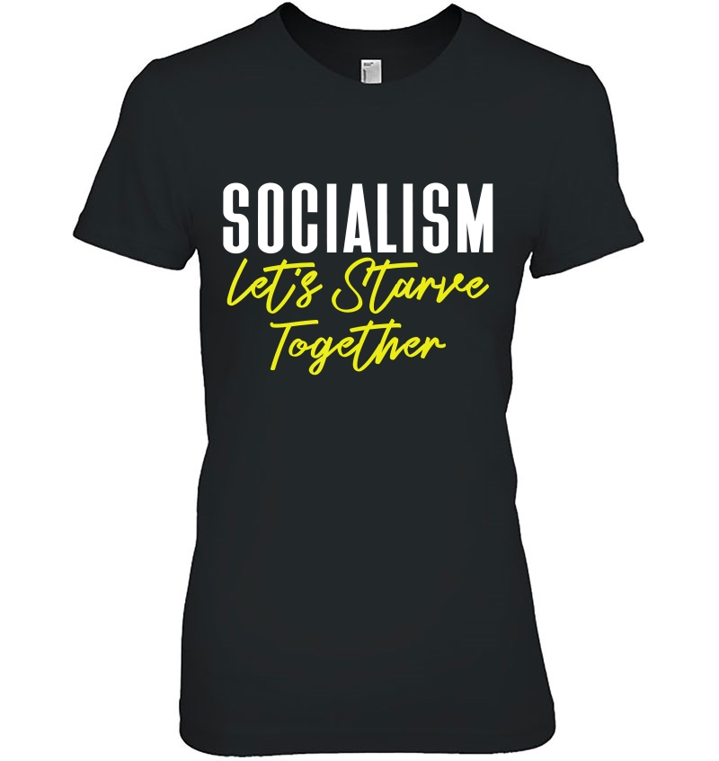 Anti-Socialist Meme Socialism Let's Starve Together Hoodie