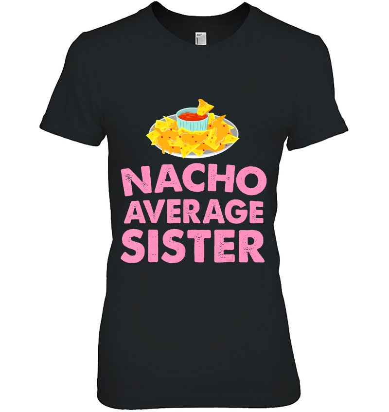 Sister Gif - Nacho Average Sister Hoodie