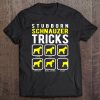 Stubborn Schnauzer Tricks Tee