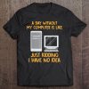 Geek Shirts Day Without Computer Funny Tees Christmas Tee