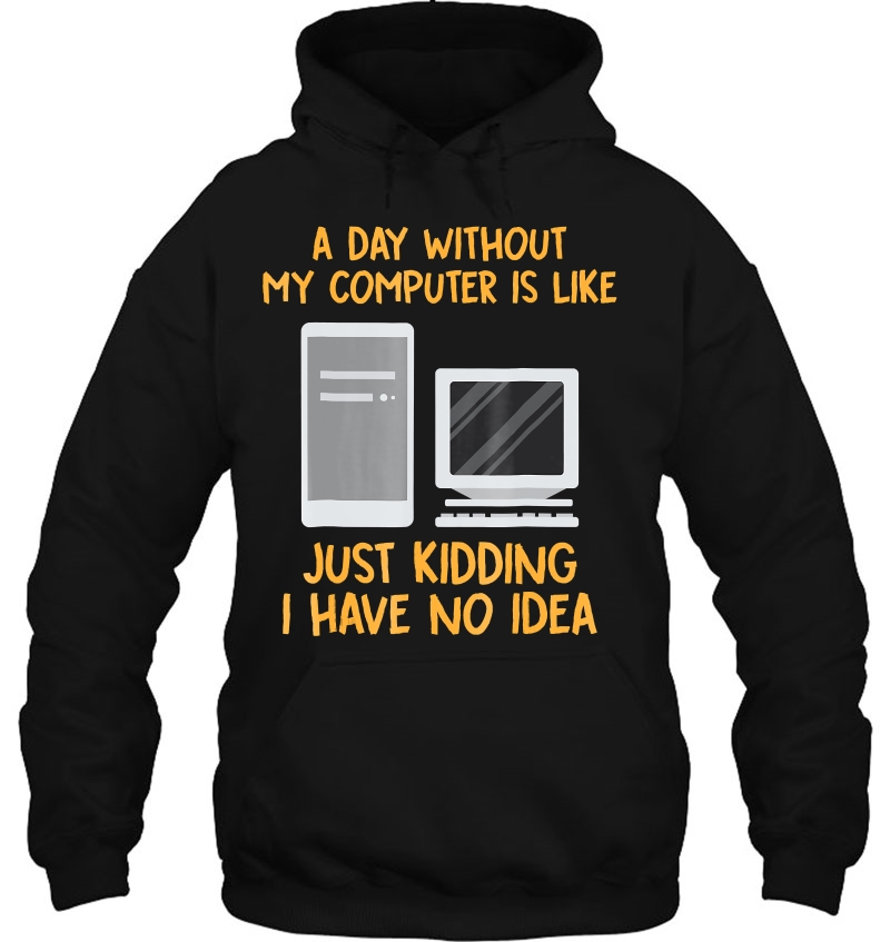 Geek Shirts Day Without Computer Funny Tees Christmas Mugs