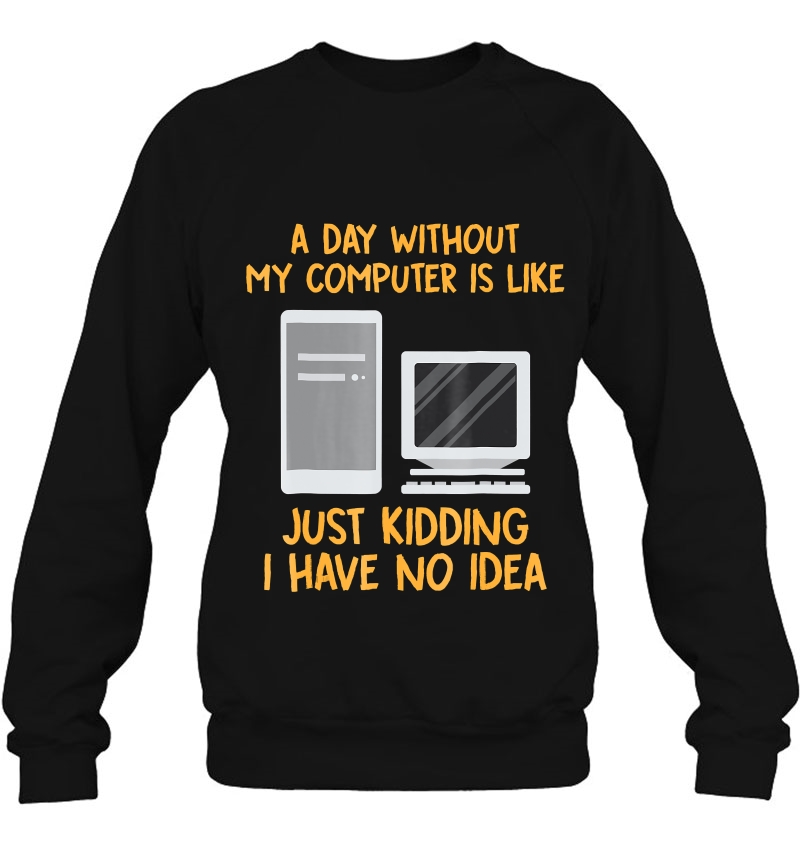 Geek Shirts Day Without Computer Funny Tees Christmas Mugs