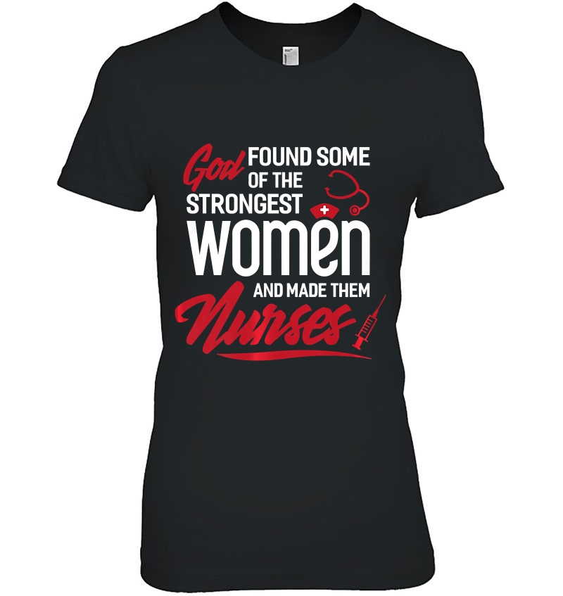 God Found Some Of The Strongest Women And Made Them Nurses Hoodie