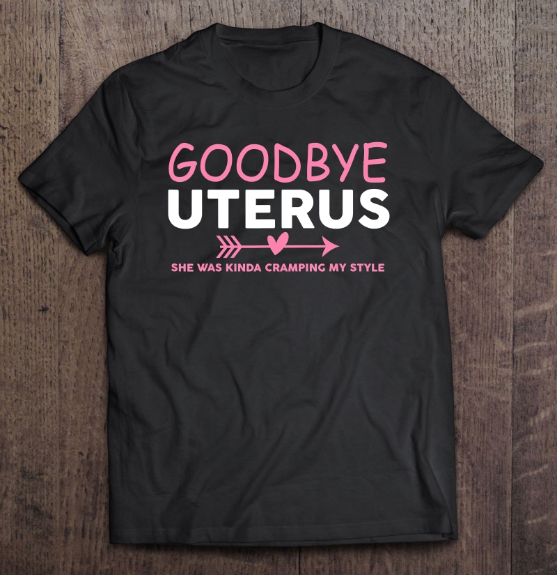 Goodbye Uterus Mommy She Was Kinda Cramping My Style Pajama Shirt