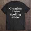 Grandma Is My Name Spoiling Is My Game Tee