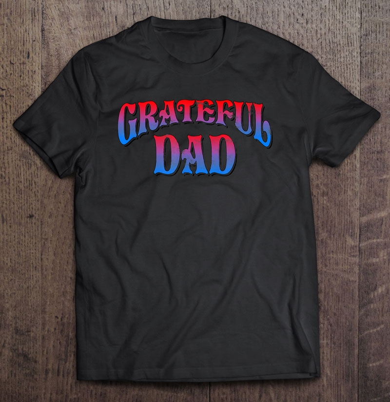 Grateful Dads World's Greatest Dad Fathers Day 2019 Ver2 Shirt