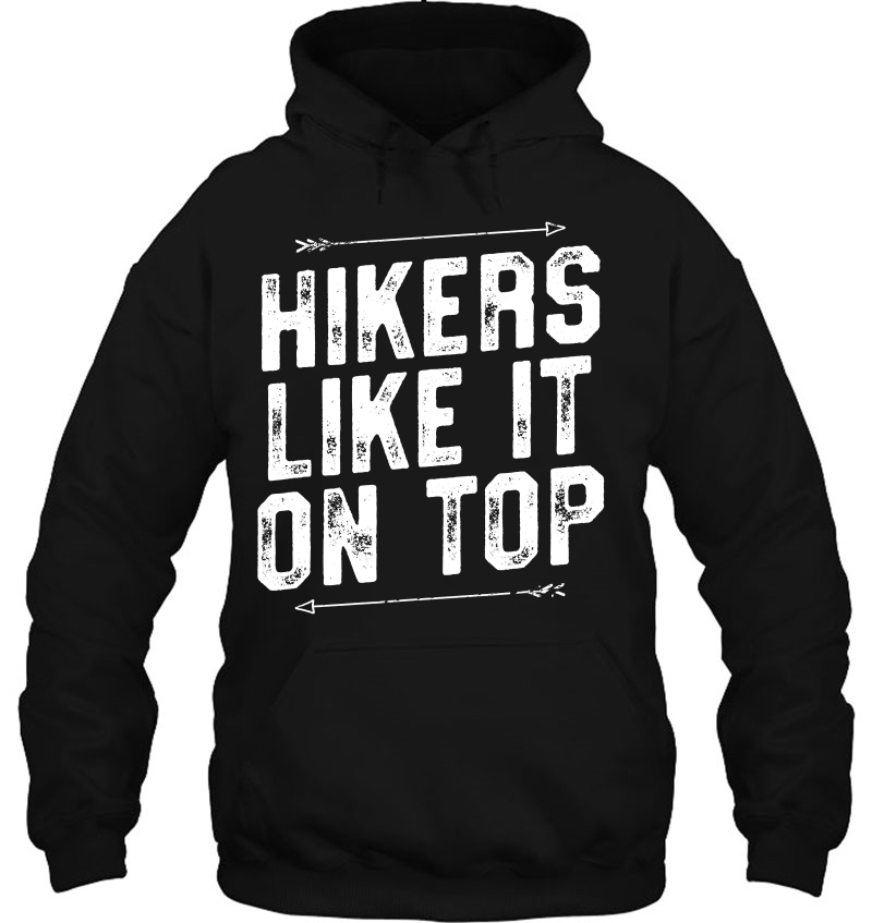 Hikers Like It On Top - Funny Adult Hiking Gift Hike Mugs