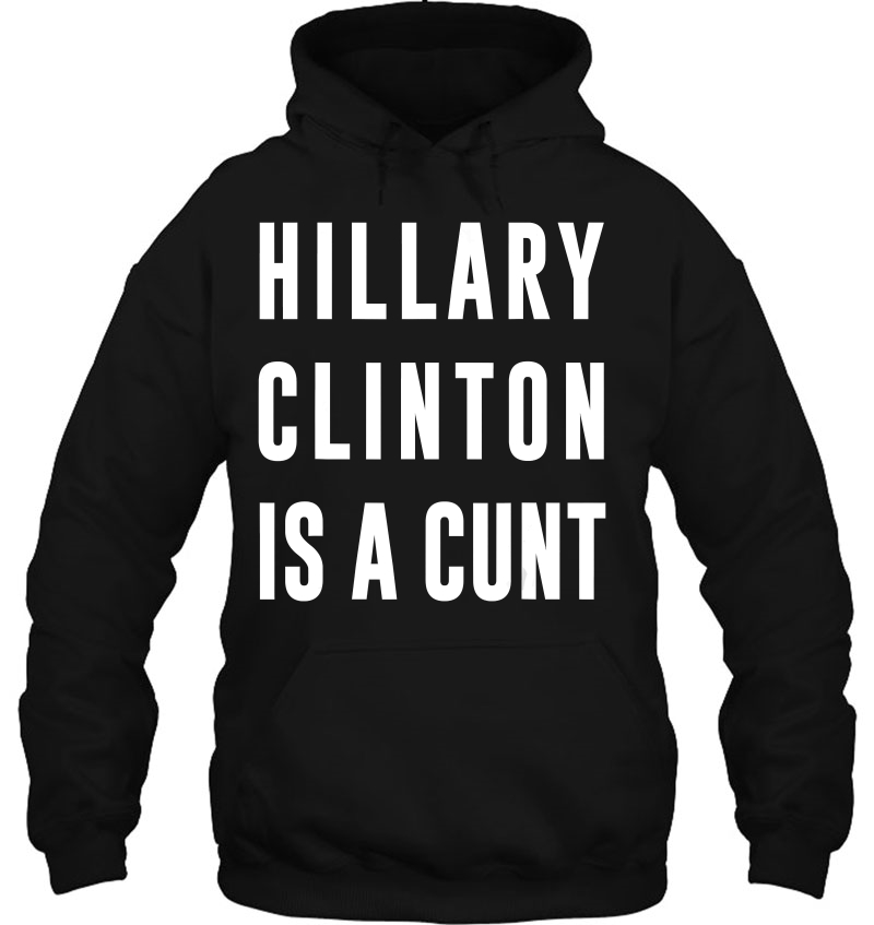 Hillary Clinton Is A Cunt Funny Pretty Explici Mugs