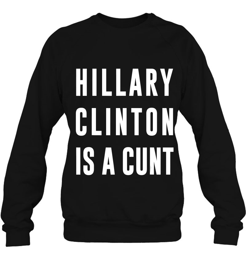 Hillary Clinton Is A Cunt Funny Pretty Explici Mugs