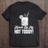 Hot Toddy Merch - Top Gifts For Hot Toddy Lovers Funny Cute Tee