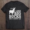 I Like Big Bucks And I Cannot Lie Deer Hunting Tee