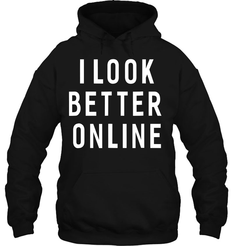 I Look Better Online Funny Sayings For Women Men Mugs